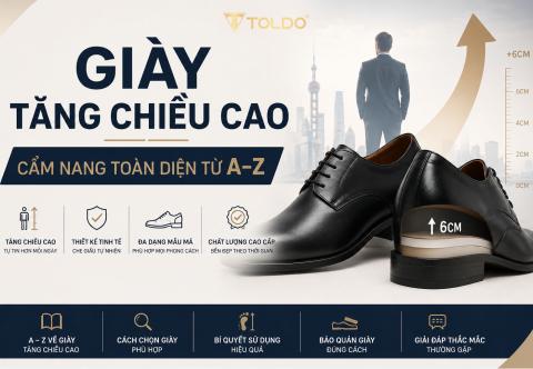 Giày tăng chiều cao – Cẩm nang toàn diện từ A–Z